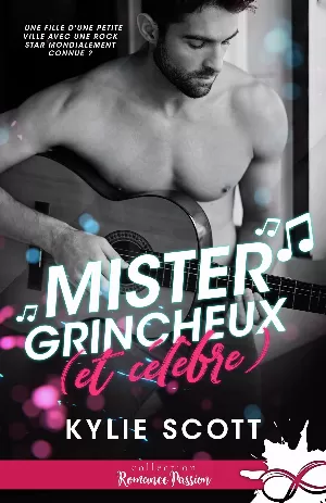 Kylie Scott – Mister grincheux (et célèbre)